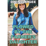 Plowed by the Farmer's Daughter: Transsexual, First Time