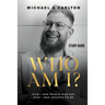 Who Am I? - Study Guide: How I Was Raised Was Not Who I Was Created to Be