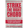 Strike The Right Chord: A DIY Guide to Global Success in Today's Music Industry