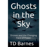 Ghosts in the Sky: Drones and the Changing Face of Power