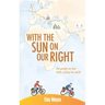 With the Sun on Our Right: The people we met while cycling the world