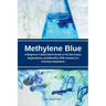 Methylene Blue: A Beginner's Quick Start Guide on Its Use Cases, Applications, and Benefits, with Answers to Common Questions