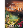 A Thousand Years to Eternity