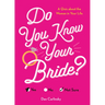 Do You Know Your Bride?: A Quiz about the Woman in Your Life