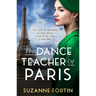 The Dance Teacher of Paris: An absolutely heart-breaking and emotional WW2 historical romance