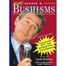 More George W. Bushisms: More of Slate's Accidental Wit and Wisdom of Our Forty-Third President