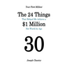 Your First Million: The 24 Things That Helped Me Achieve a $1 Million Net Worth by Age 30