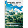 Conversational Ukrainian Quick and Easy: The Most Innovative Technique to Learn the Ukrainian Language
