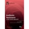 Antibiotic Resistance: A One-Health Approach