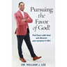 Pursuing the Favor of God!: Find favor with God and discover your purpose in life!