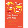 User Research with Kids: How to Effectively Conduct Research with Participants Aged 3-16