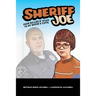 Sheriff Joe: From Bullies N' Stuff to My Badge & Cuffs