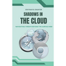 Shadows in the Cloud: Navigating Threats Beyond the Surface Web