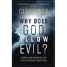 Why Does God Allow Evil?: Compelling Answers for Life's Toughest Questions
