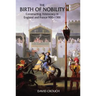 The Birth of Nobility: Constructing Aristocracy in England and France, 900-1300