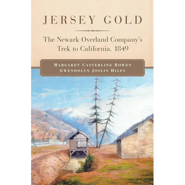 Jersey Gold: The Newark Overland Company's Trek to California, 1849
