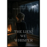 The Lies We Whisper