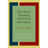 The Art Of Teaching Christian Doctrine: Good News And Its Proclamation