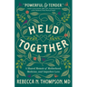 Held Together: A Shared Memoir of Motherhood, Medicine, and Imperfect Love