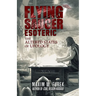 Flying Saucer Esoteric: The Altered States of Ufology