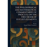 THE PHILOSOPHICAL and MATHEMATICAL COMMENTARIES OF PROCLUS, ON THE FIRST BOOK OF EUCLID'S ELEMENTS