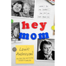 Hey Mom: Stories for My Mother, But You Can Read Them Too