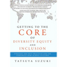 Getting to the Core of Diversity Equity and Inclusion: Strategy and Best Practices for the Corporate DE&I across Cultures