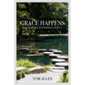 Grace Happens: Adventures in Everyday Living