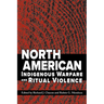 North American Indigenous Warfare and Ritual Violence
