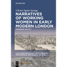 Narratives of Working Women in Early Modern London: Gendering the City