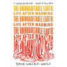 The Uninhabitable Earth (Adapted for Young Adults): Life After Warming