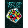 Rubiks Cube Solution for Kids: A Simple 7 Step Beginners Guide to Solving the Rubik's Cube Puzzle with Logic