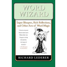 Word Wizard: Super Bloopers, Rich Reflections, and Other Acts of Word Magic