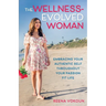 The Wellness-Evolved Woman: Embracing Your Authentic Self Throughout Your Passion Fit Life