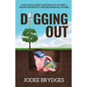 Digging Out: A Practical Guide to Getting Out of Debt and Paving a Path to a Secure Financial Future