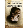 Imagining Monsters: A Collection of Short Stories Inspired by Frankenstein