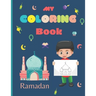 My Coloring Book Ramadan: Islamic Coloring Book for Kids - Activity book - Ramadan gift for kids