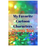 My Favorite Cartoon Characters Coloring Book