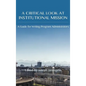 Critical Look at Institutional Mission: A Guide for Writing Program Administrators