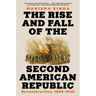 The Rise and Fall of the Second American Republic: Reconstruction, 1860-1920