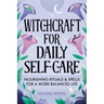Witchcraft for Daily Self-Care: Nourishing Rituals and Spells for a More Balanced Life