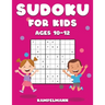Sudoku for Kids Ages 10-12: 200 Large Print and Easy To Solve Sudokus with Instructions and Solutions for Children