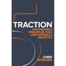 Traction: Five Proven principles for Unstoppable Growth