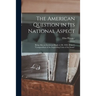 The American Question in Its National Aspect: Being Also an Incidental Reply to Mr. H.R. Helper's "Compendium of the Impending Crisis of the South"