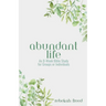 Abundant Life: An 8-Week Bible Study for Groups or Individuals