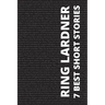 7 best short stories by Ring Lardner