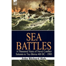 Sea Battles: a Thousand Years of Naval Conflict-Salamis to Tsu-Shima 480 BC - 1905
