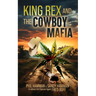 King Rex and the Cowboy Mafia