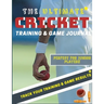 The Ultimate Cricket Training and Game Journal: Record and Track Your Training Game and Season Performance: Perfect for Kids and Teen's: 8.5 x 11-inch