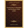 Freemasonry In Shanghai And Northern China (1900)